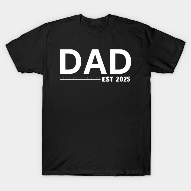 Dad Est. 2025 Expect Baby 2025, Father 2024 New Dad 2025 T-Shirt by Sky full of art
